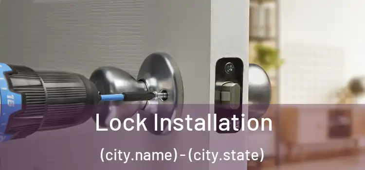  Lock Installation (city.name) - (city.state)